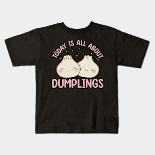 Today Is All About Dumplings Dim Sum Kawaii Kids T-Shirt